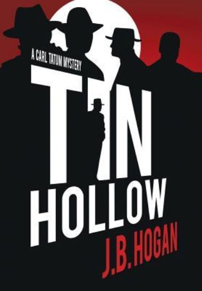 Cover for J.B. Hogan · Tin Hollow (Hardcover Book) (2016)