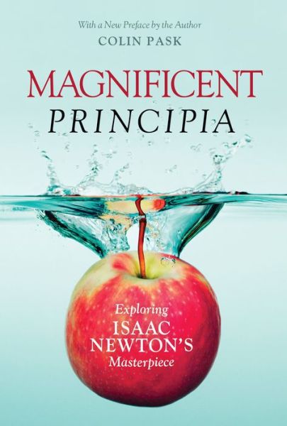 Magnificent Principia: Exploring Isaac Newton's Masterpiece - Colin Pask - Livros - Prometheus Books - 9781633885684 - 16 de abril de 2019