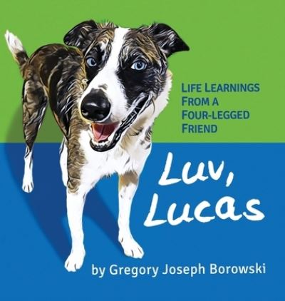 Cover for Gregory Joseph Borowski · Luv, Lucas (Hardcover Book) (2020)