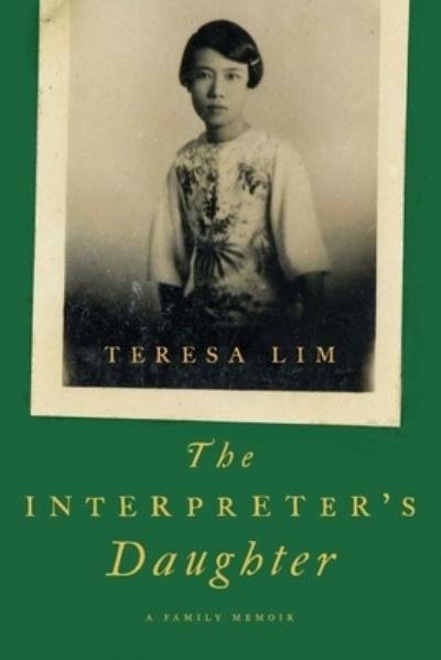 Cover for Teresa Lim · The Interpreter's Daughter: A Family Memoir (Hardcover Book) (2022)