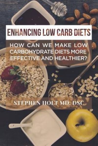 Cover for Dsc Stephen Holt · Enhancing Low Carb Diets (Paperback Bog) (2017)