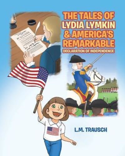 Cover for L M Trausch · The Tales of Lydia Lymkin and America's Remarkable Declaration of Independence (Paperback Book) (2018)