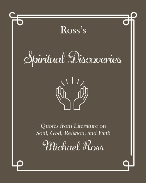 Cover for Michael Ross · Ross's Spiritual Discoveries: Quotes about Soul, God, Religion and Faith - Ross's Quotations (Gebundenes Buch) (2024)