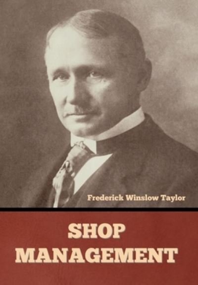 Shop Management - Frederick Winslow Taylor - Bøger - Indoeuropeanpublishing.com - 9781644395684 - 8. februar 2022