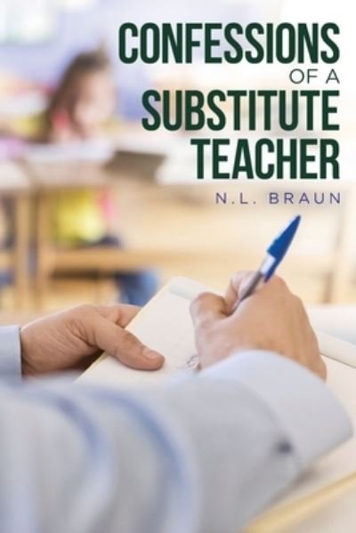 Cover for N L Braun · Confessions of a Substitute Teacher (Taschenbuch) (2021)