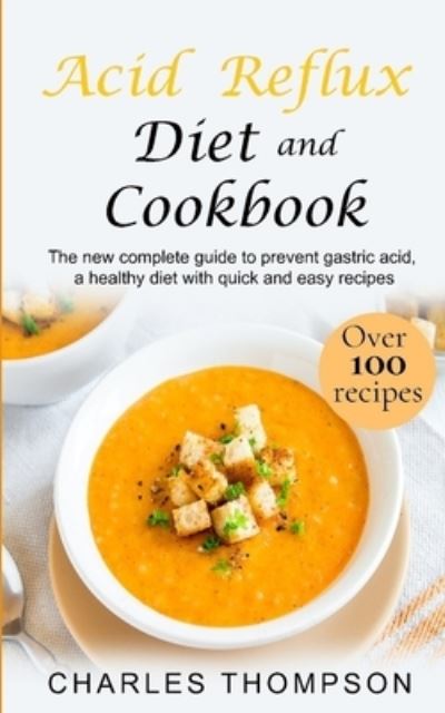 Cover for Charles Thompson · Acid Reflux Diet and Cookbook (Paperback Book) (2020)