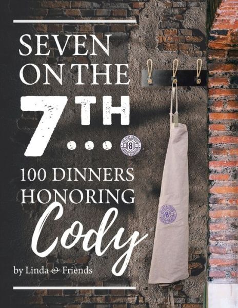 Cover for Linda · Seven on the 7Th... 100 Dinners Honoring Cody (Buch) (2021)