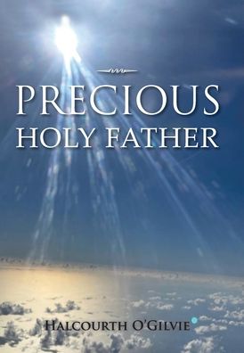 Cover for Halcourth O'Gilvie · Precious Holy Father (Hardcover Book) (2020)