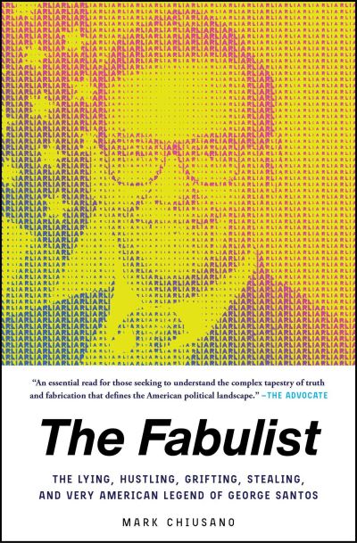 The Fabulist: The Lying, Hustling, Grifting, Stealing, and Very American Legend of George Santos - Mark Chiusano - Books - Atria Books - 9781668043684 - October 10, 2024