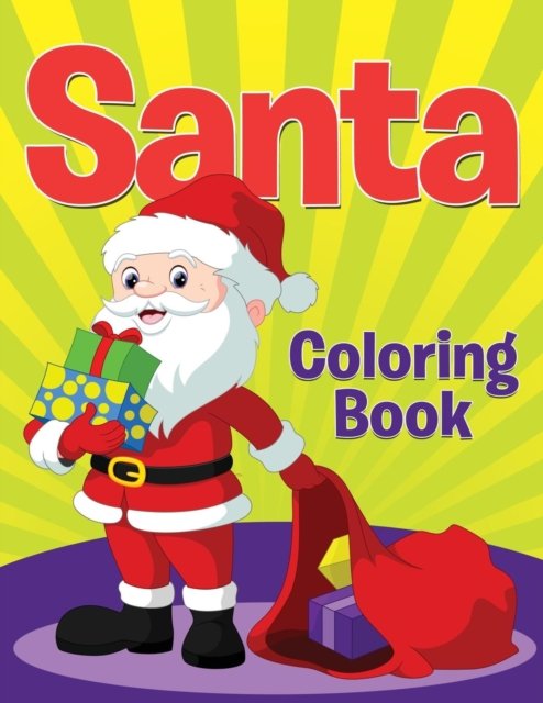 Santa Coloring Book - Speedy Publishing LLC - Kirjat - Speedy Kids - 9781681855684 - sunnuntai 5. huhtikuuta 2015