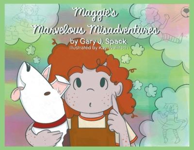 Cover for Gary J Spack Illustr Kay Wallitsch · Maggie's Marvelous Misadventures (Paperback Book) (2021)