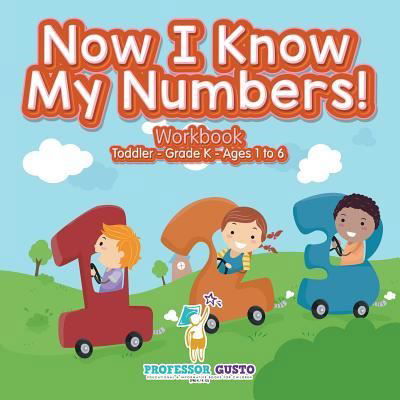 Cover for Professor Gusto · Now I Know My Numbers! Workbook Toddler-Grade K - Ages 1 to 6 (Taschenbuch) (2016)