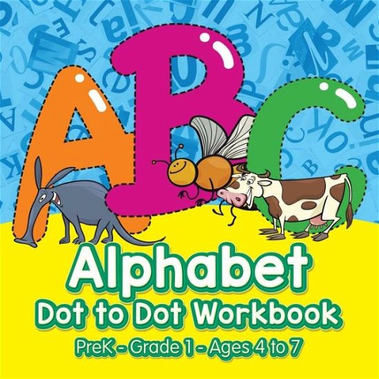 Cover for The Prodigy · Alphabet Dot to Dot Workbook Prek-Grade 1 - Ages 4 to 7 (Paperback Bog) (2016)