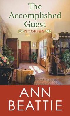 Cover for Ann Beattie · The Accomplished Guest (Hardcover Book) (2017)