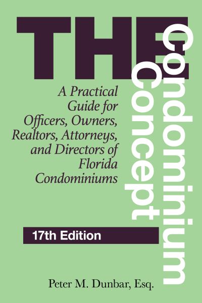 Cover for Peter M Dunbar · The Condominium Concept: A Practical Guide for Officers, Owners, Realtors, Attorneys, and Directors of Florida Condominiums (Paperback Book) [Seventeenth edition] (2024)