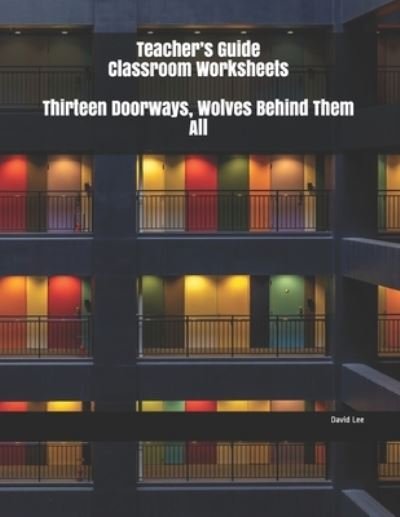 Cover for David Lee · Teacher?s Guide Classroom Worksheets Thirteen Doorways, Wolves Behind Them All (Pocketbok) (2019)