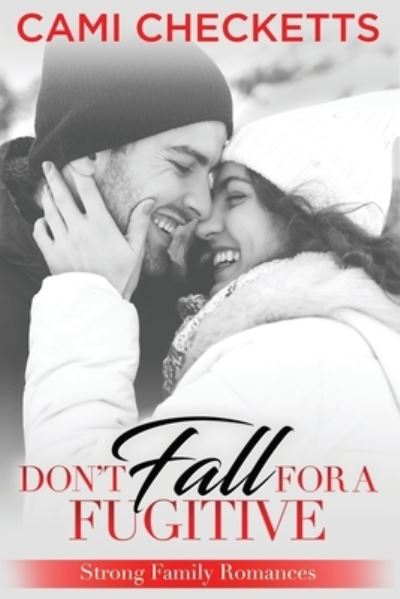 Cover for Cami Checketts · Don't Fall for a Fugitive (Paperback Book) (2019)