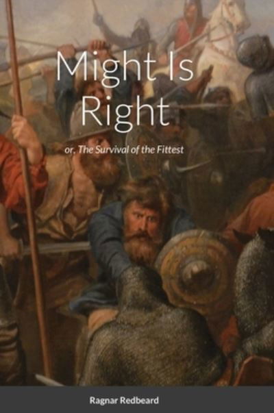 Cover for Ragnar Redbeard · Might Is Right by Ragnar Redbeard: Survival of the Fittest (Inbunden Bok) (2021)