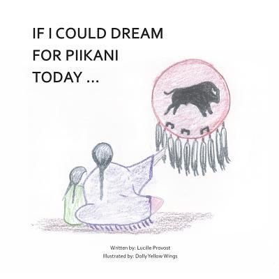 Cover for Jason Eaglespeaker · If I Could Dream for Piikani Today ... (Pocketbok) (2018)