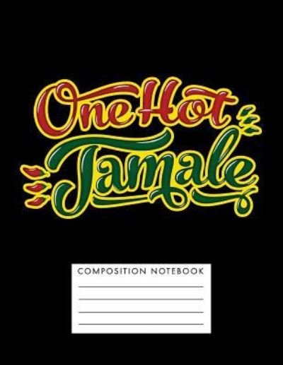 Cover for My Composition Books · One Hot Tamale Composition Notebook (Taschenbuch) (2018)