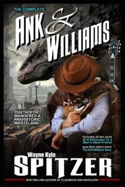 Cover for Wayne Kyle Spitzer · The Complete Ank and Williams (Paperback Book) (2018)