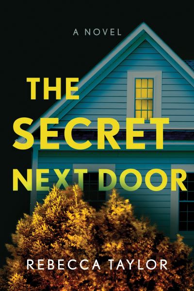 Cover for Rebecca Taylor · The Secret Next Door: A Novel (Taschenbuch) (2021)