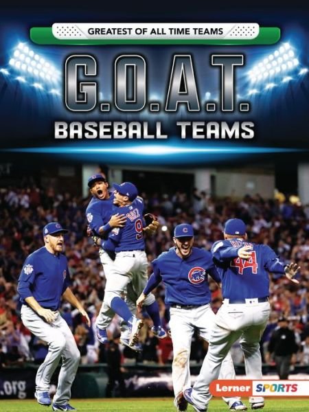 Cover for Matt Doeden · G. O. A. T. Baseball Teams (Book) (2021)