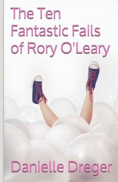 The Ten Fantastic Fails of Rory O'Leary - Danielle Dreger - Książki - Independently Published - 9781728884684 - 24 listopada 2018