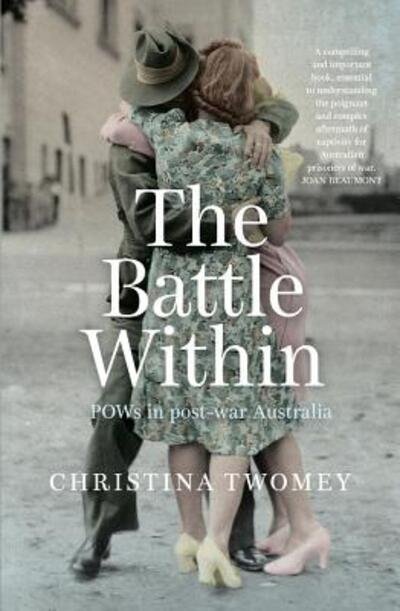 Cover for Christina Twomey · The Battle Within: POWs in postwar Australia (Paperback Book) (2018)