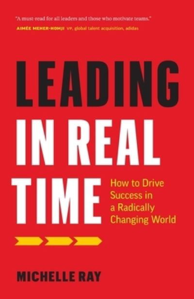 Leading in Real Time - Michelle Ray - Książki - Page Two Books - 9781774580684 - 23 września 2021