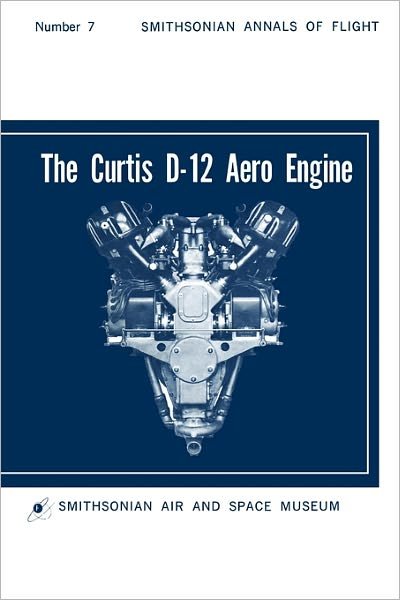 Cover for Smithsonian Air and Space Museum · The Curtis D-12 Aero Engine (Paperback Book) (2011)