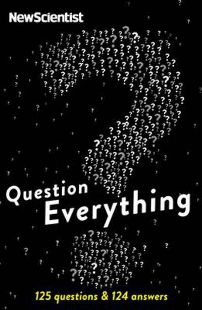 Cover for New Scientist · Question Everything: 132 Science Questions - and Their Unexpected Answers (Hardcover bog) [The Bookpeople Exlusive edition] (2014)