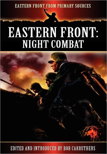 Cover for Bob Carruthers · Eastern Front: Night Combat - Eastern Front from Primary Sources (Hardcover bog) (2012)