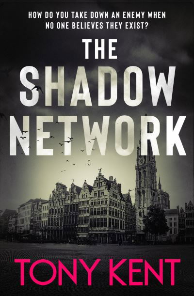 The Shadow Network: ‘The British Jack Reacher’ – The Sunday Times - Tony Kent - Bøker - Elliott & Thompson Limited - 9781783966684 - 15. februar 2024