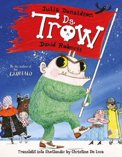 Da Trow: The Troll in Shetland Scots - Julia Donaldson - Books - Bonnier Books Ltd - 9781785300684 - September 20, 2016