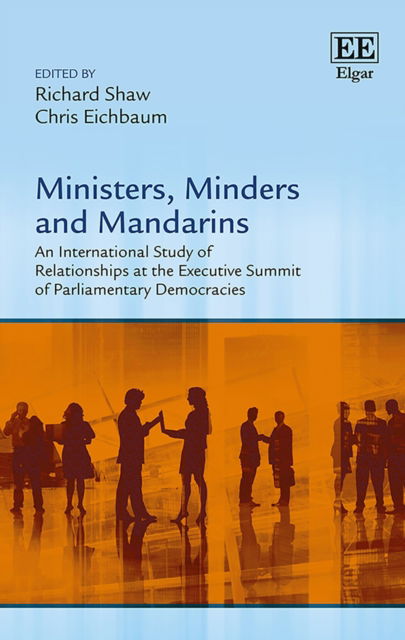 Ministers, Minders and Mandarins: An International Study of Relationships at the Executive Summit of Parliamentary Democracies - Richard Shaw - Kirjat - Edward Elgar Publishing Ltd - 9781786431684 - perjantai 29. kesäkuuta 2018