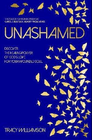 Cover for Unashamed: Discover the healing power of God's love for your wounded soul (Paperback Book) (2023)