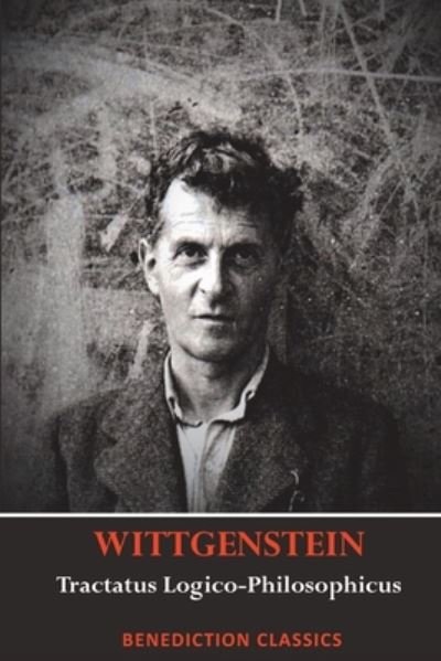 Tractatus Logico-Philosophicus - Ludwig Wittgenstein - Boeken - Benediction Classics - 9781789430684 - 19 november 2019
