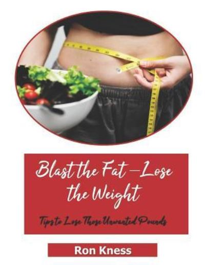 Cover for Ron Kness · Blast the Fat - Lose the Weight (Paperback Book) (2019)