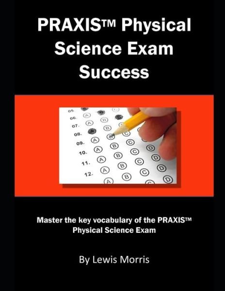 Cover for Lewis Morris · PRAXIS Physical Science Exam Success : Master the key vocabulary of the PRAXIS Physical Science Exam (Taschenbuch) (2019)
