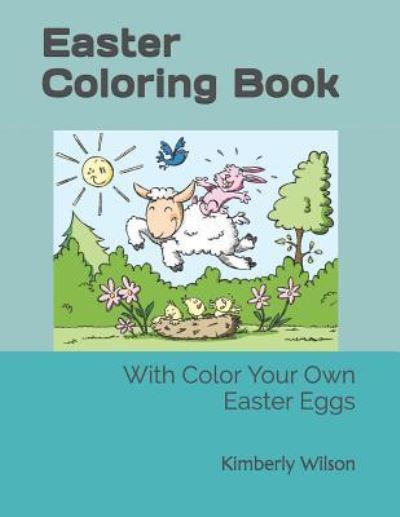 Easter Coloring Book - Kimberly Wilson - Books - Independently Published - 9781796612684 - February 12, 2019