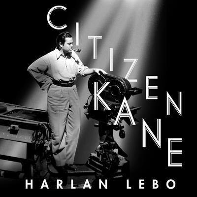 Citizen Kane - Harlan Lebo - Musiikki - TANTOR AUDIO - 9781799989684 - tiistai 26. huhtikuuta 2016