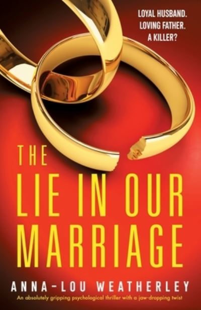 Cover for Anna-Lou Weatherley · The Lie in Our Marriage: An absolutely gripping psychological thriller with a jaw-dropping twist - Detective Dan Riley (Paperback Book) (2023)