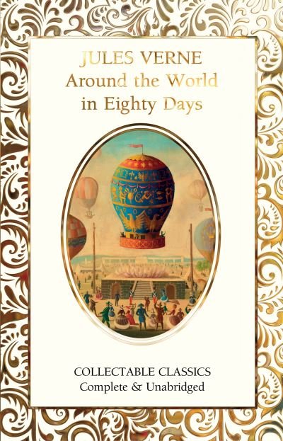 Around the World in Eighty Days - Flame Tree Collectable Classics - Jules Verne - Bücher - Flame Tree Publishing - 9781839649684 - 17. Mai 2022