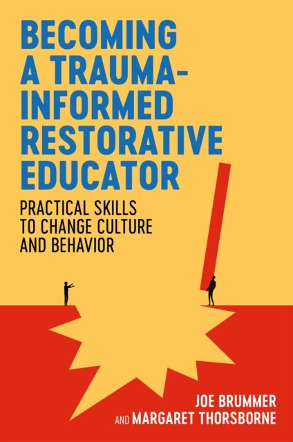 Joe Brummer · Becoming a Trauma-informed Restorative Educator: Practical Skills to Change Culture and Behavior (Paperback Book) (2024)