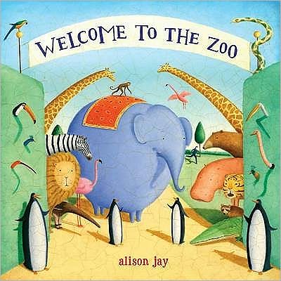 Welcome to the Zoo - Alison Jay - Books - Templar Publishing - 9781840117684 - November 1, 2008