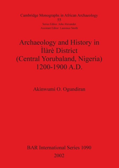 Cover for Akinwumi O. Ogundiran · Archaeology and History in Ilare District (Central Yorubaland, Nigeria) 1200-1900 A.d. (Book) (2002)