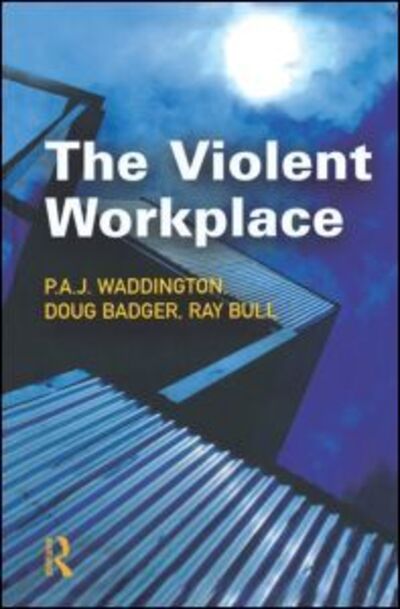 Cover for Waddington, P.A.J (University of Wolverhampton, UK) · The Violent Workplace (Hardcover Book) (2005)