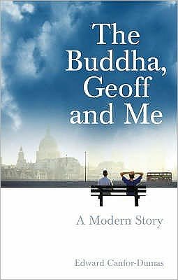 Cover for Edward Canfor-Dumas · The Buddha, Geoff and Me: A Modern Story (Paperback Book) (2005)