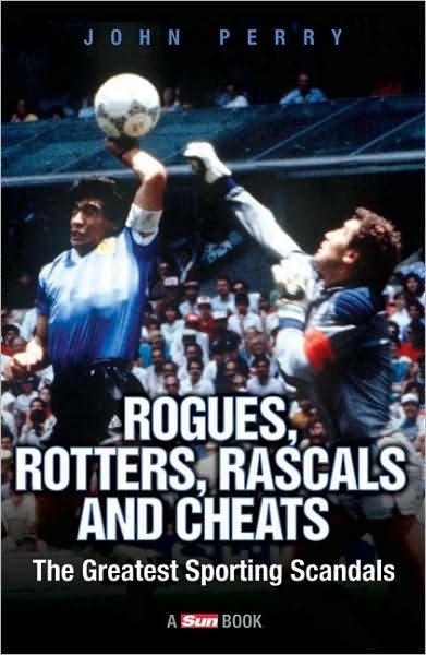 Cover for John Perry · Rogues, Rotters, Rascals and Cheats: The Greatest Sporting Scandals (Pocketbok) (2007)